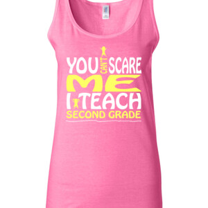 You Can't Scare Me-I Teach Second Grade - Gildan - 64200L (DTG) 4.5 oz Softstyle ® Junior Fit Tank Top