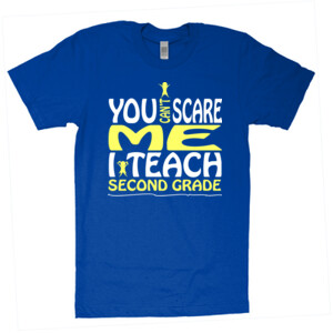 You Can't Scare Me-I Teach Second Grade - American Apparel - Unisex Fine Jersey T-Shirt - DTG