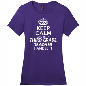 Keep Calm & Let A 3rd Grade Teacher Handle It - District - DM104L (DTG) - Ladies Crew Tee