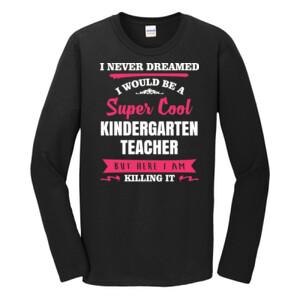 Super Cool Kindergarten Teacher - Gildan - Softstyle ® Long Sleeve T Shirt - DTG