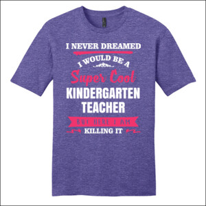 Super Cool Kindergarten Teacher - District - Very Important Tee ® - DTG