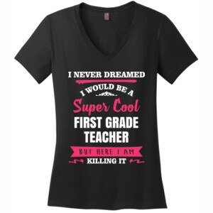 Super Cool First Grade Teacher - District Made® - Ladies Perfect Weight® V-Neck Tee - DTG