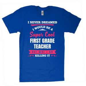 Super Cool First Grade Teacher - American Apparel - Unisex Fine Jersey T-Shirt - DTG