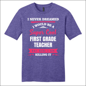 Super Cool First Grade Teacher - District - Very Important Tee ® - DTG