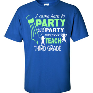 I Came Here To Party - 3rd Grade