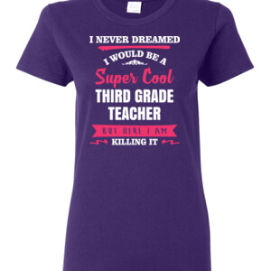 Super Cool 3rd Grade Teacher - Gildan - Ladies 100% Cotton T Shirt - DTG