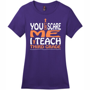 You Can't Scare Me-I Teach Third Grade - District - DM104L (DTG) - Ladies Crew Tee