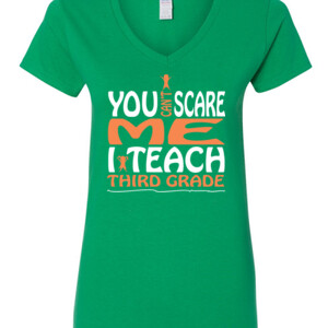 You Can't Scare Me-I Teach Third Grade - Gildan - 5V00L (DTG) - 100% Cotton V Neck T Shirt