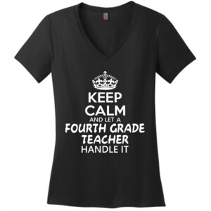 Keep Calm & Let A Fourth Grade Teacher Handle It - District Made® - Ladies Perfect Weight® V-Neck Tee - DTG
