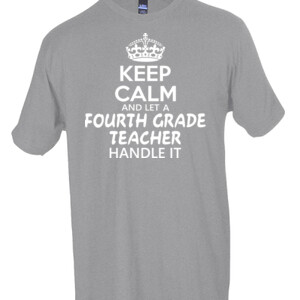 Keep Calm & Let A Fourth Grade Teacher Handle It - Tultex - Unisex Fine Jersey Tee