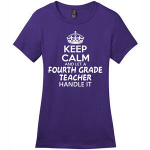 Keep Calm & Let A Fourth Grade Teacher Handle It - District - DM104L (DTG) - Ladies Crew Tee
