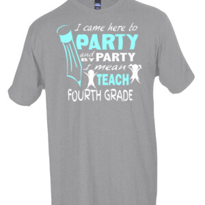 I Came Here To Party - 4th Grade - Tultex - Unisex Fine Jersey Tee