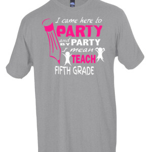 I Came Here To Party - 5th Grade - Tultex - Unisex Fine Jersey Tee