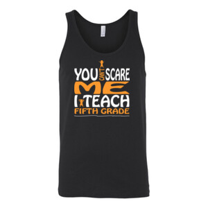 You Can't Scare Me-I Teach Fifth Grade - Bella Canvas - 3480 (DTG) - Unisex Jersey Tank