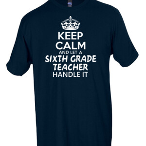 Keep Calm & Let A 6th Grade Teacher Handle It - Tultex - Unisex Fine Jersey Tee