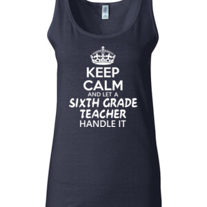 Keep Calm & Let A 6th Grade Teacher Handle It - Gildan - 64200L (DTG) 4.5 oz Softstyle ® Junior Fit Tank Top