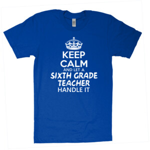 Keep Calm & Let A 6th Grade Teacher Handle It - American Apparel - Unisex Fine Jersey T-Shirt - DTG