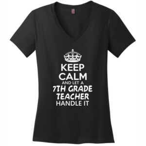 Keep Calm & Let A 7th Grade Teacher Handle It - District Made® - Ladies Perfect Weight® V-Neck Tee - DTG