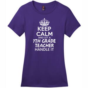 Keep Calm & Let A 7th Grade Teacher Handle It - District - DM104L (DTG) - Ladies Crew Tee