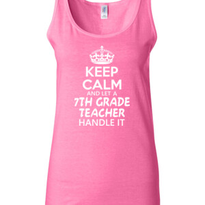 Keep Calm & Let A 7th Grade Teacher Handle It - Gildan - 64200L (DTG) 4.5 oz Softstyle ® Junior Fit Tank Top