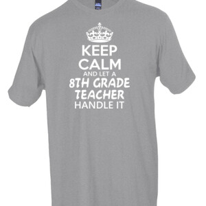 Keep Calm & Let A 8th Grade Teacher Handle It - Tultex - Unisex Fine Jersey Tee