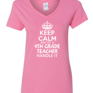 Keep Calm & Let A 9th Grade Teacher Handle It - Gildan - 5V00L (DTG) - 100% Cotton V Neck T Shirt