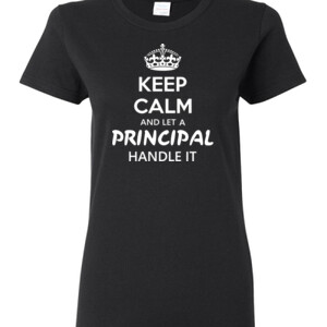 Keep Calm & Let A Principal Handle It - Gildan - Ladies 100% Cotton T Shirt - DTG