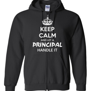 Keep Calm & Let A Principal Handle It - Gildan - Full Zip Hooded Sweatshirt - DTG