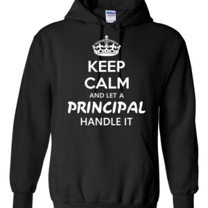 Keep Calm & Let A Principal Handle It - Gildan - 8 oz. 50/50 Hooded Sweatshirt - DTG
