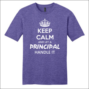 Keep Calm & Let A Principal Handle It - District - Very Important Tee ® - DTG