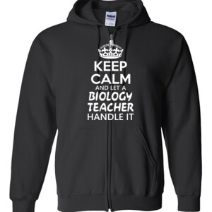 Keep Calm & Let A Biology Teacher Handle It - Gildan - Full Zip Hooded Sweatshirt - DTG