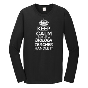 Keep Calm & Let A Biology Teacher Handle It - Gildan - Softstyle ® Long Sleeve T Shirt - DTG