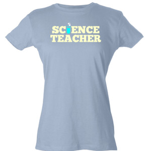 Science Teacher - Tultex - Ladies' Slim Fit Fine Jersey Tee (DTG)