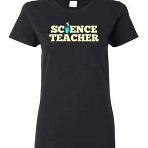 Science Teacher - Gildan - Ladies 100% Cotton T Shirt - DTG