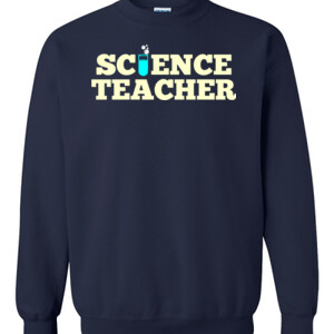Science Teacher - Gildan - 8oz. 50/50 Crewneck Sweatshirt - DTG