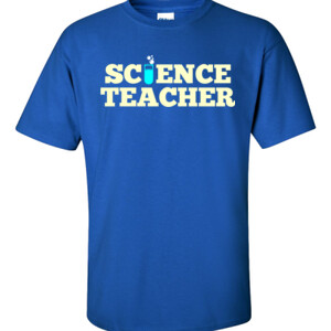 Science Teacher - Gildan - 6.1oz 100% Cotton T Shirt - DTG