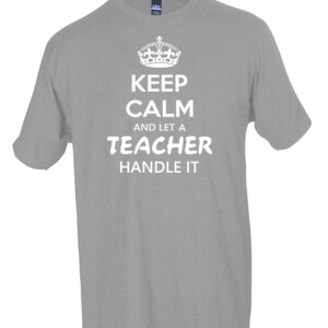 Keep Calm & Let A Teacher Handle It - Tultex - Unisex Fine Jersey Tee