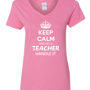 Keep Calm & Let A Teacher Handle It - Gildan - 5V00L (DTG) - 100% Cotton V Neck T Shirt