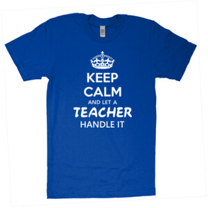 Keep Calm & Let A Teacher Handle It - American Apparel - Unisex Fine Jersey T-Shirt - DTG
