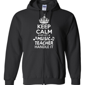 Keep Calm & Let A Music Teacher Handle It - Gildan - Full Zip Hooded Sweatshirt - DTG