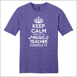 Keep Calm & Let A Music Teacher Handle It - District - Very Important Tee ® - DTG