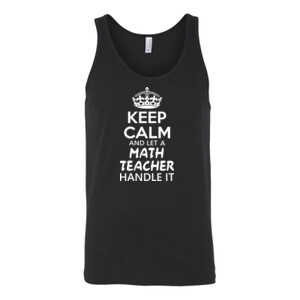 Keep Calm & Let A Math Teacher Handle It - Bella Canvas - 3480 (DTG) - Unisex Jersey Tank