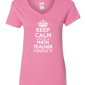 Keep Calm & Let A Math Teacher Handle It - Gildan - 5V00L (DTG) - 100% Cotton V Neck T Shirt
