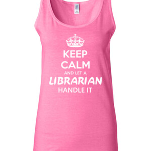 Keep Calm & Let A Librarian Handle It - Gildan - 64200L (DTG) 4.5 oz Softstyle ® Junior Fit Tank Top