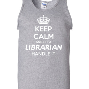 Keep Calm & Let A Librarian Handle It - Gildan - 2200 (DTG) - 6oz 100% Cotton Tank Top