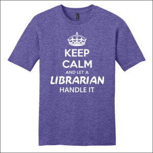 Keep Calm & Let A Librarian Handle It - District - Very Important Tee ® - DTG