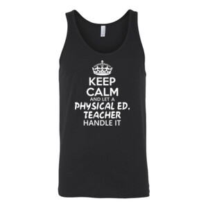 Keep Calm And Let A Phy Ed Teacher Handle It - Bella Canvas - 3480 (DTG) - Unisex Jersey Tank