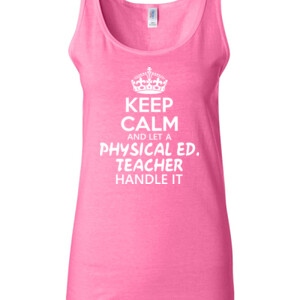 Keep Calm And Let A Phy Ed Teacher Handle It - Gildan - 64200L (DTG) 4.5 oz Softstyle ® Junior Fit Tank Top