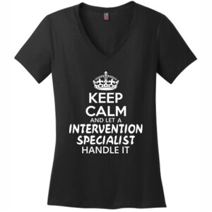 Keep Calm & Let An Intervention Specialist Handle It - District Made® - Ladies Perfect Weight® V-Neck Tee - DTG