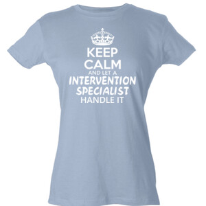 Keep Calm & Let An Intervention Specialist Handle It - Tultex - Ladies' Slim Fit Fine Jersey Tee (DTG)